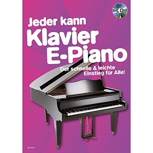 Jeder kann Klavier / E-Piano: Der schnelle & leichte Einstieg für Alle!. Klavier. Ausgabe mit CD.: Der schnelle & leichte Einstieg für Alle!. Band 1. Klavier.